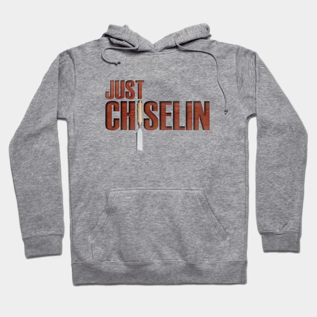 Just Chiselin Hoodie by HammerPenStudio